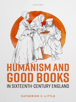 cover image of Humanism and Good Books in Sixteenth-Century England